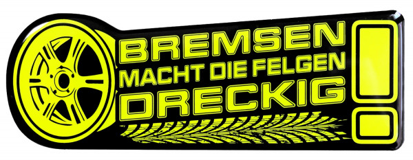 3D Gel Sprüche Aufkleber Neon Bremsen macht die Felgen dreckig Auto