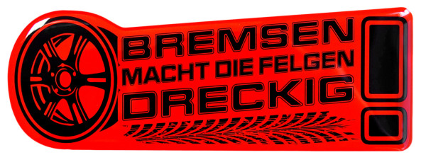 3D Gel Sprüche Aufkleber Neon Bremsen macht die Felgen dreckig Auto