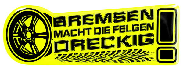 3D Gel Sprüche Aufkleber Neon Bremsen macht die Felgen dreckig Auto