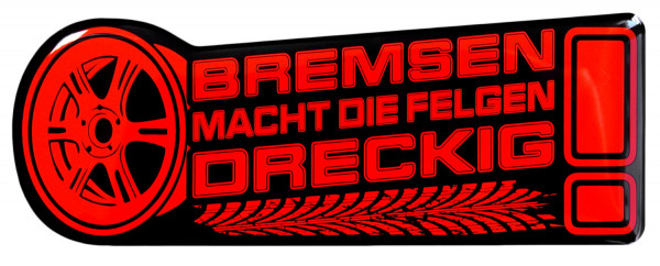 3D Gel Sprüche Aufkleber Neon Bremsen macht die Felgen dreckig Auto